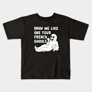 Draw me like one of your French ghouls Kids T-Shirt